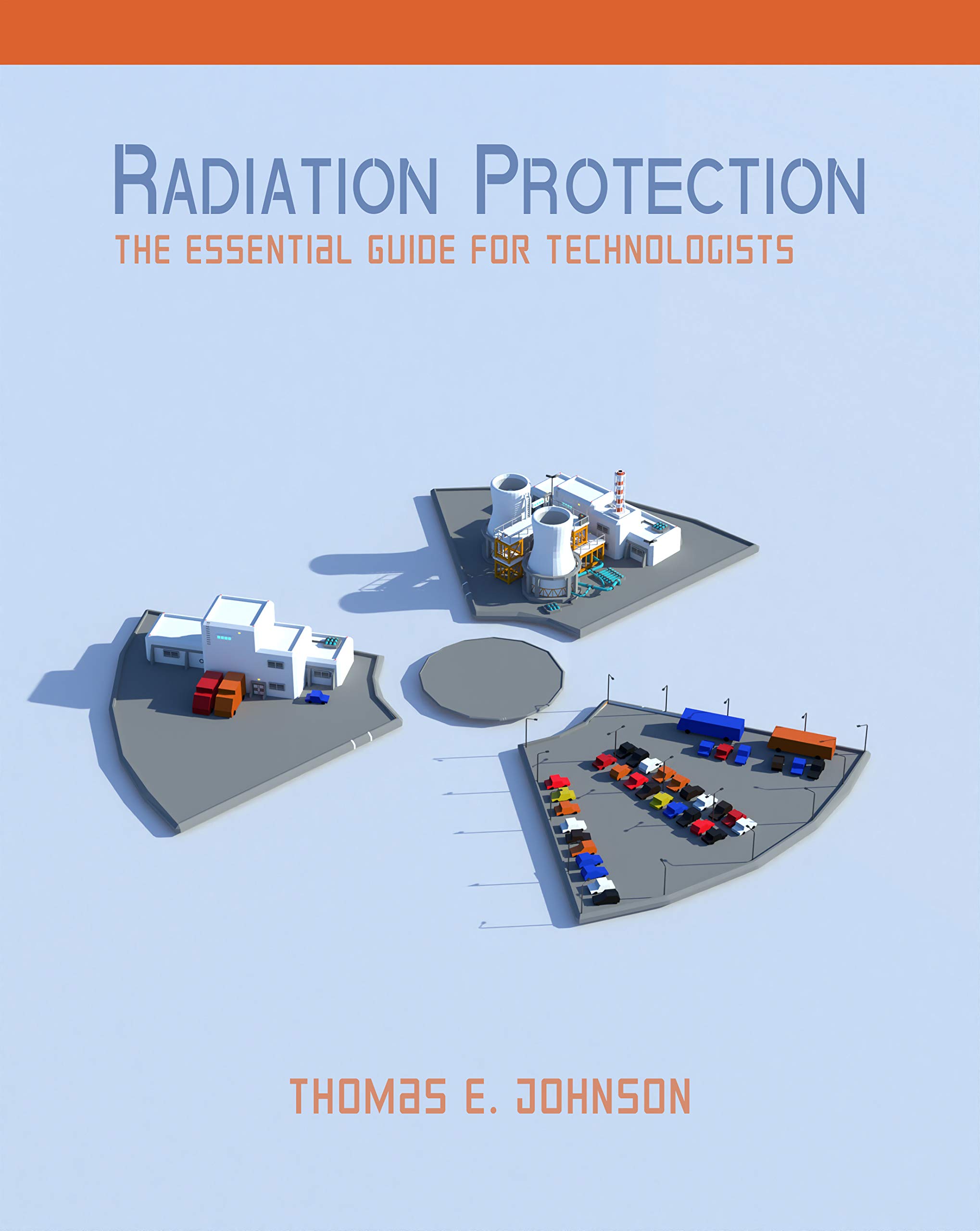 Radiation Protection The Essential Guide for Technologists by Thomas E Johnson Goodreads