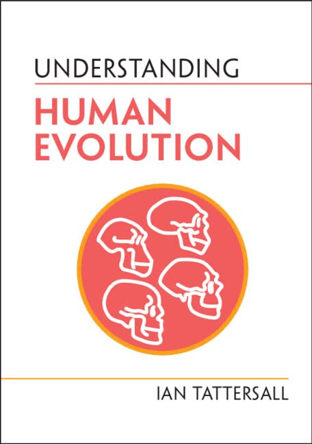 Understanding Human Evolution (Understanding Life) by Ian Tattersall ...