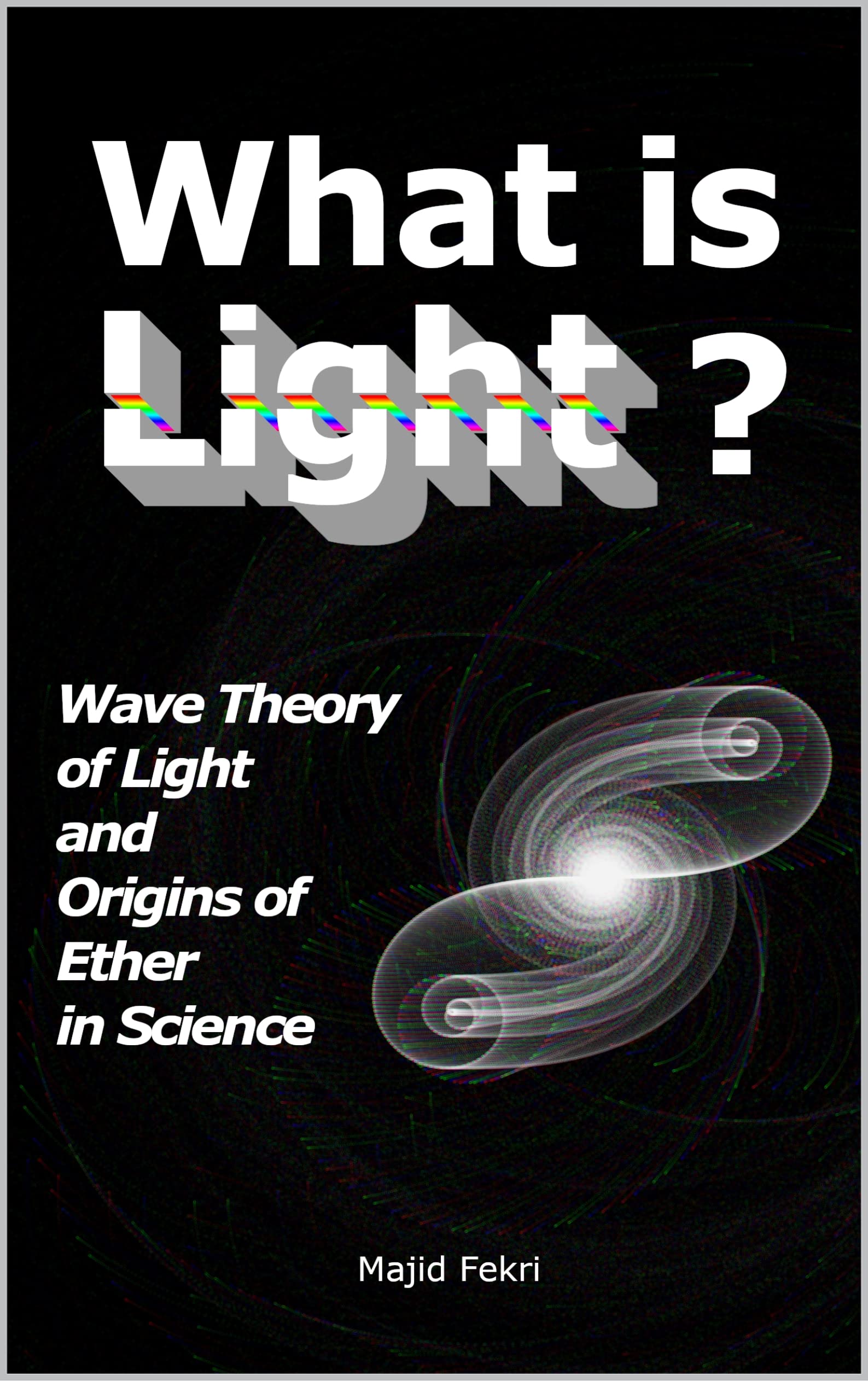 What is Light?: Wave Theory of Light and Origins of Ether in Science