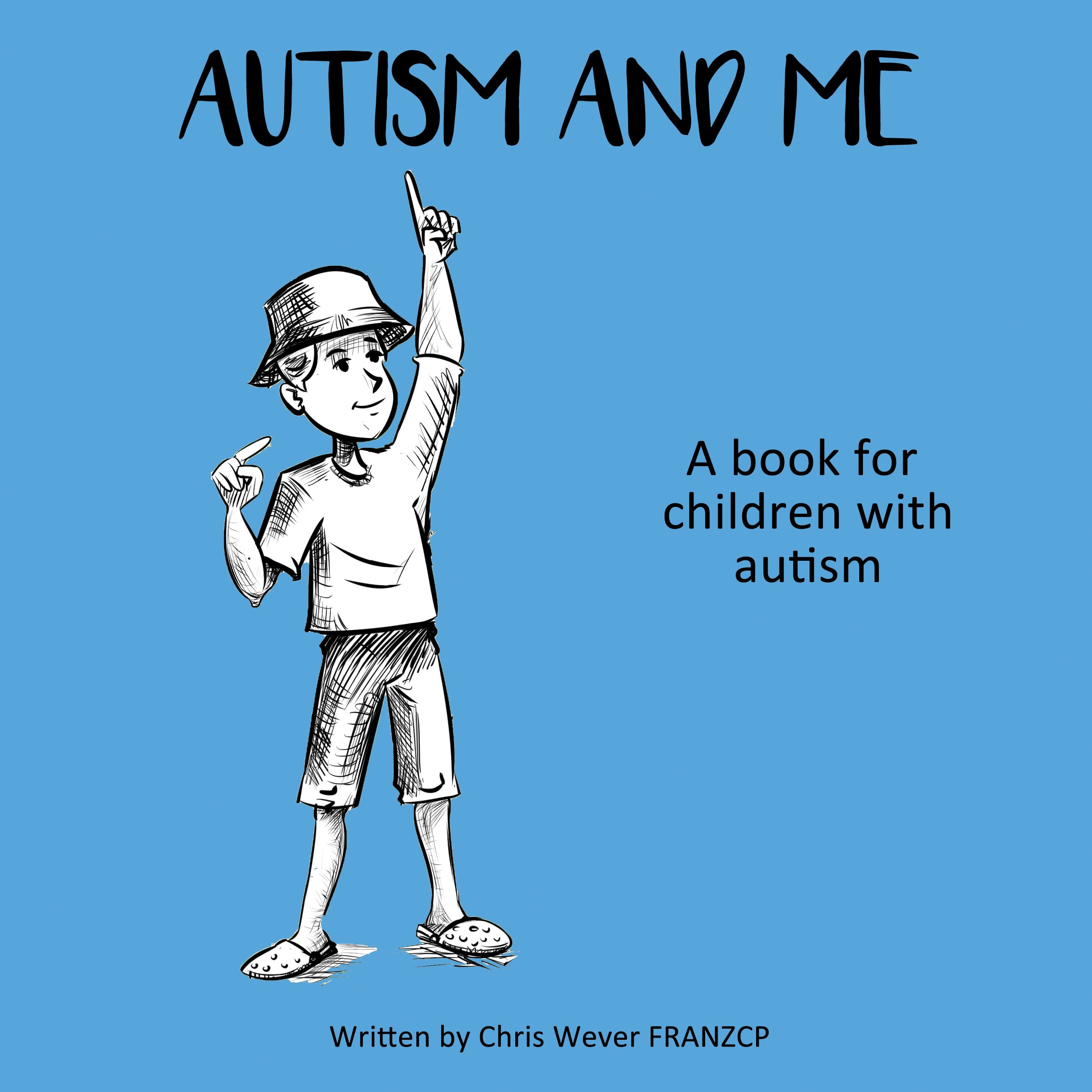 Autism and Me: A book for children with autism by Chris Wever | Goodreads