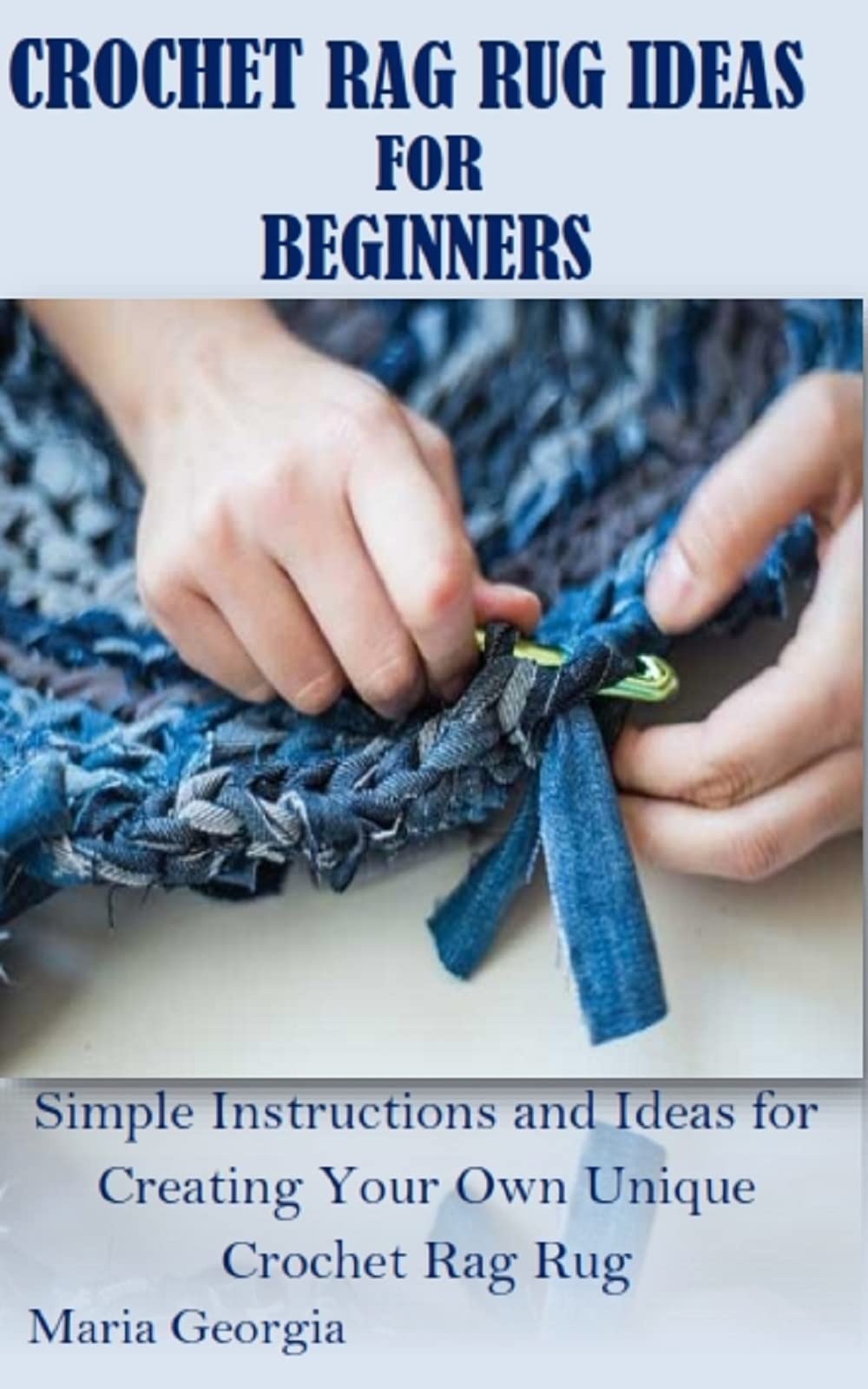 CROCHET RAG RUG IDEAS FOR BEGINNERS Simple Instructions and Ideas for