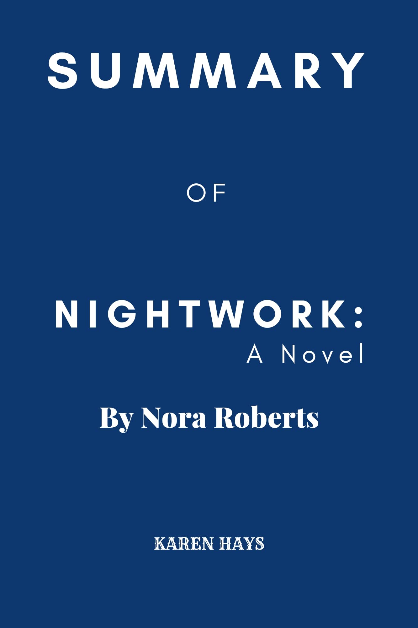 SUMMARY OF NIGHTWORK BY NORA ROBERTS A Novel by Karen Hays Goodreads