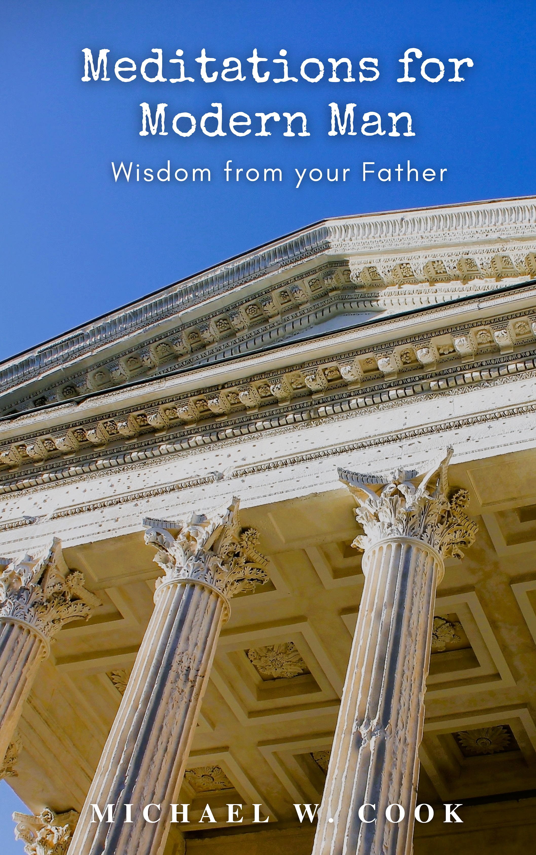 Meditations for Modern Man: Wisdom from your Father