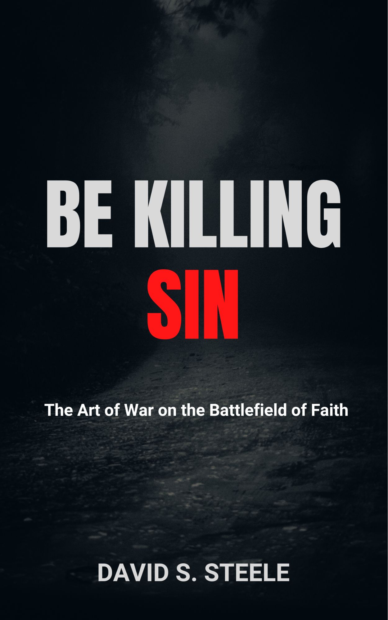 Be Killing Sin: The Art of War on the Battlefield of Faith