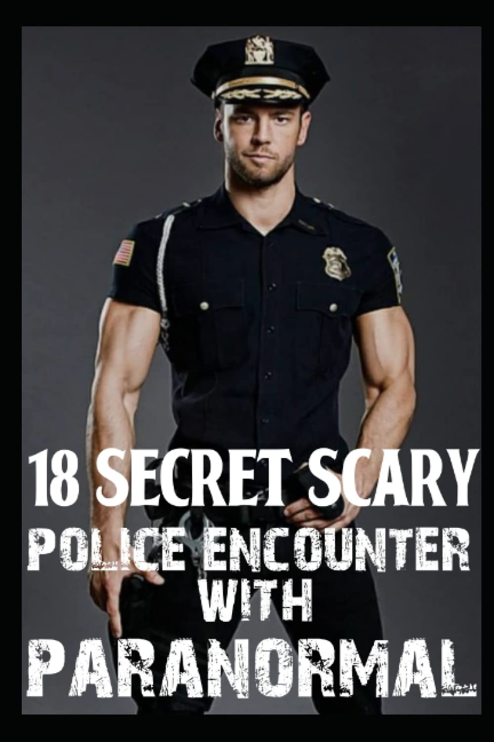 18 SECRET Scary Police Encounter With Paranormal True Police Horror