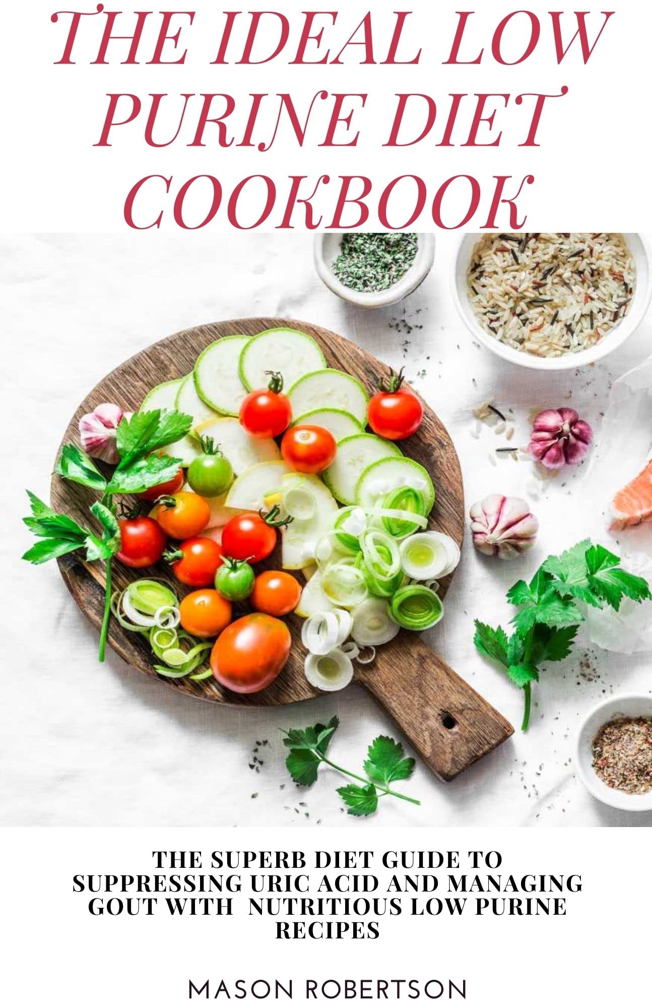 THE IDEAL LOW PURINE DIET COOKBOOK THE SUPERB DIET GUIDE TO