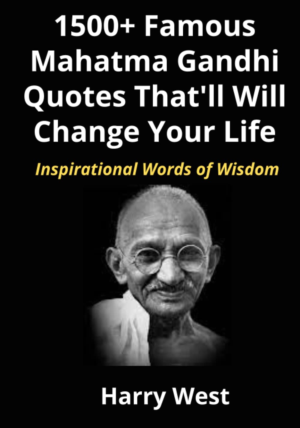 1500+ Famous Mahatma Gandhi Quotes That'll Will Change Your Life (Part