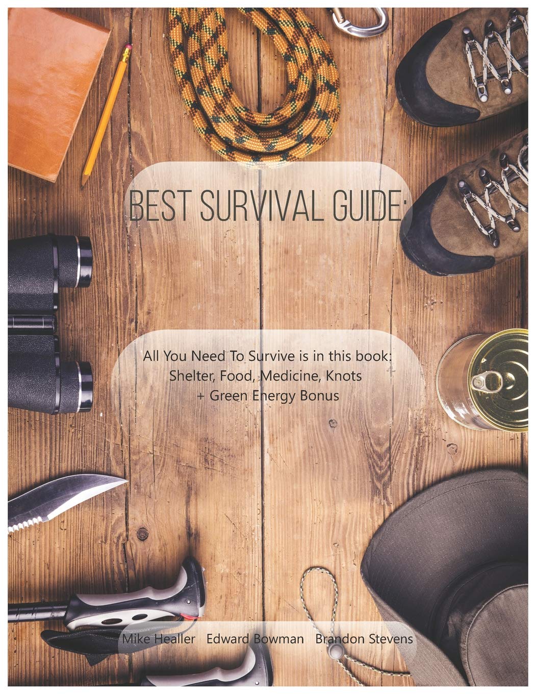 Best Survival Guide All You Need To Survive is in this book Shelter