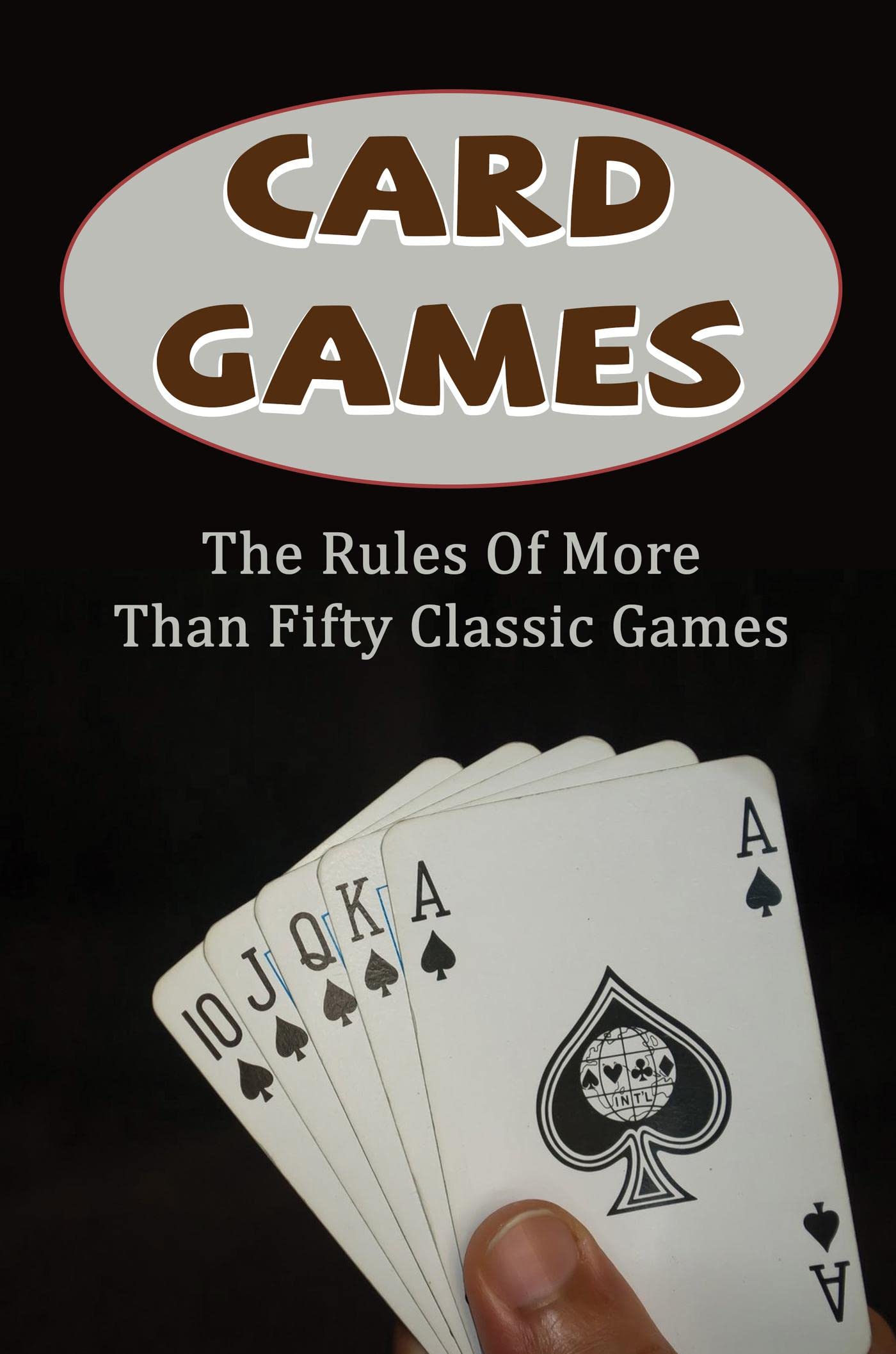 Card Games The Rules Of More Than Fifty Classic Games by Nicolle Chuck