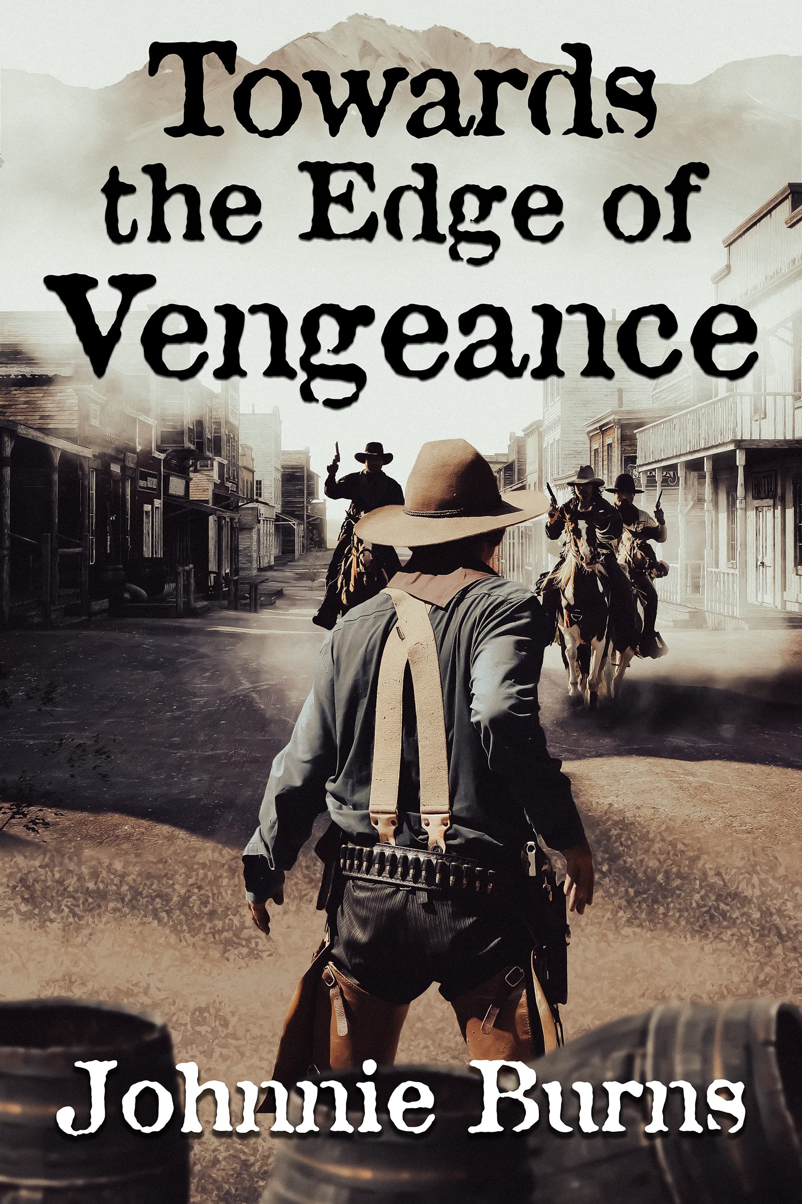 Towards the Edge of Vengeance: A Historical Western Adventure Novel