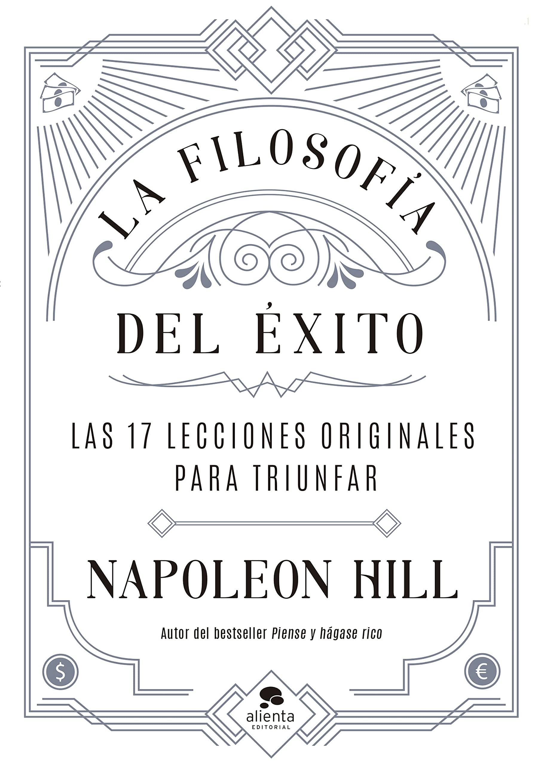 La filosofía del éxito: Las 17 lecciones originales para triunfar