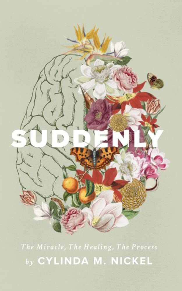 Suddenly: The Miracle, The Healing, The Process