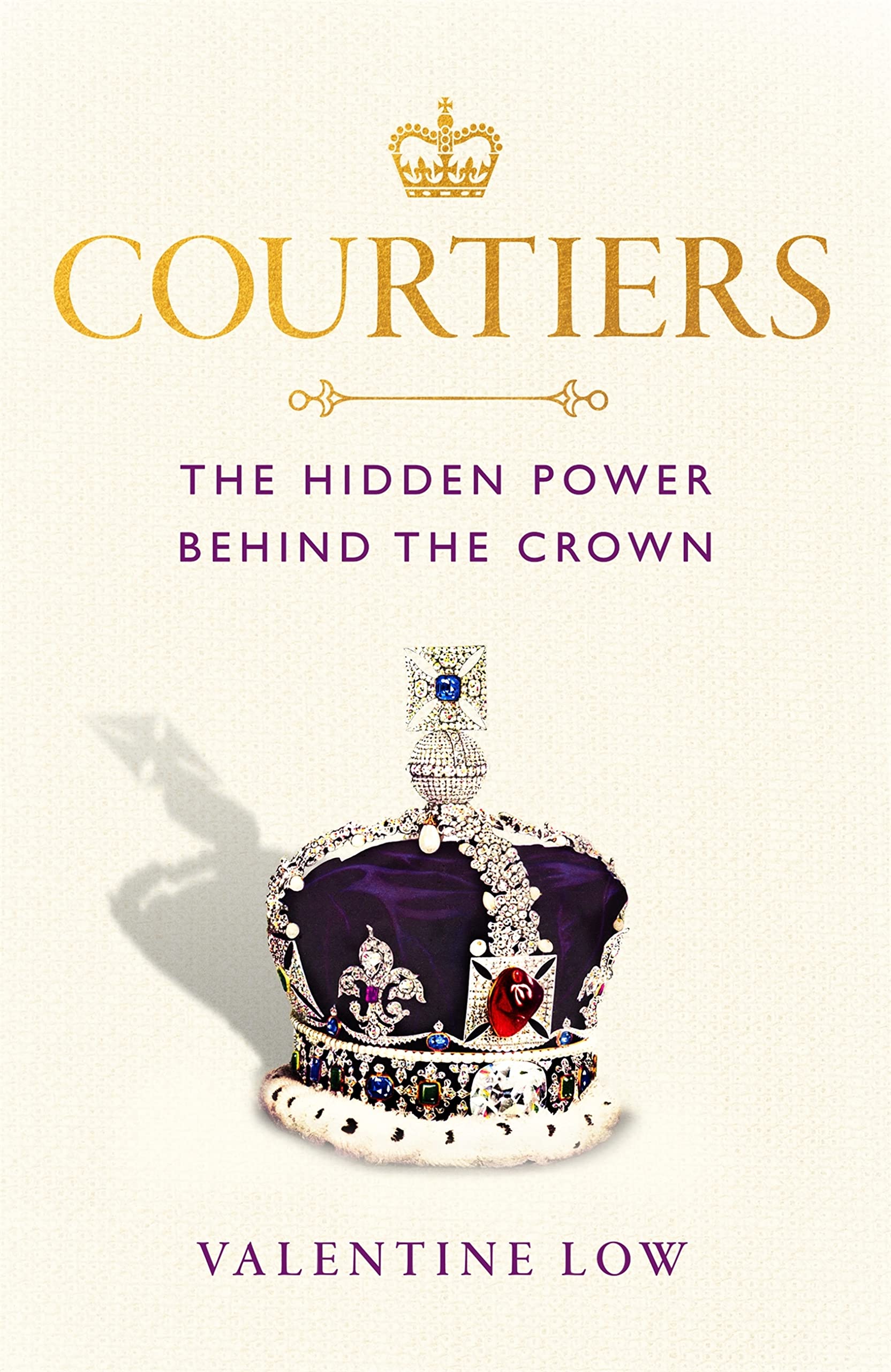 Courtiers The Hidden Power Behind the Crown by Valentine Low Goodreads