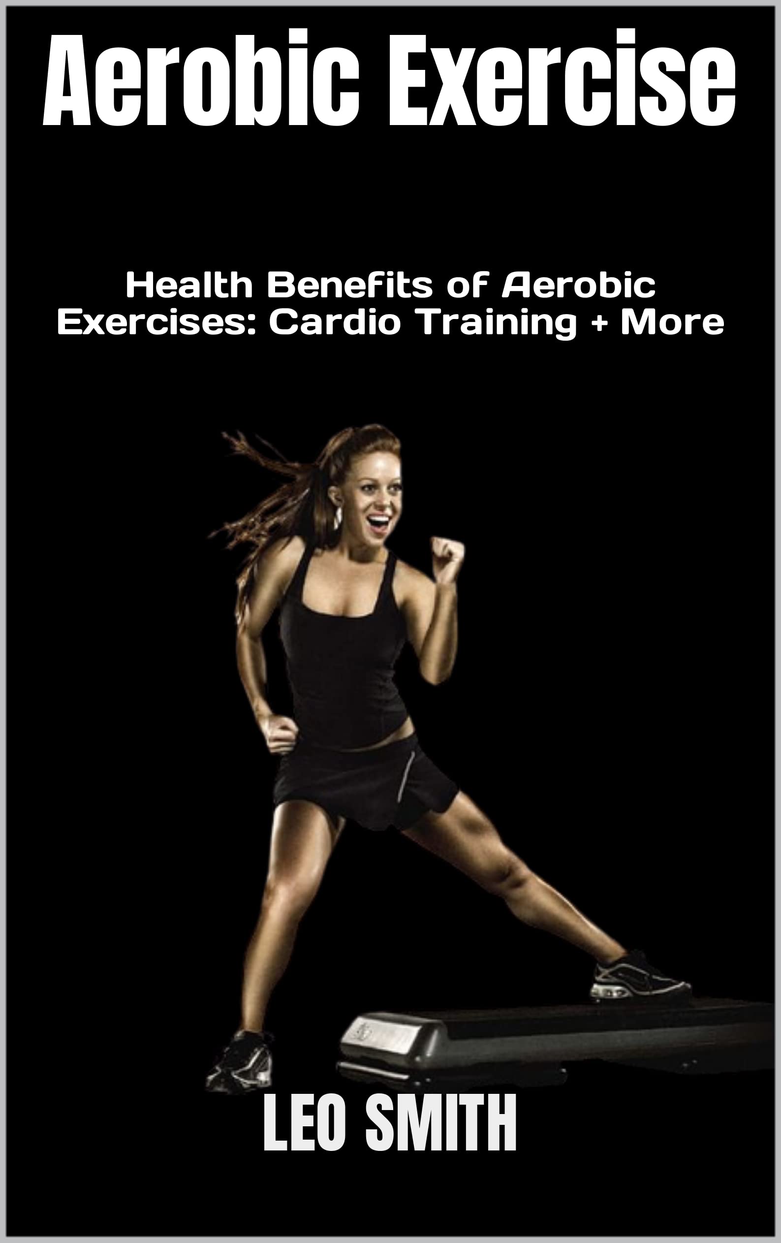 Aerobic Exercise Health Benefits of Aerobic Exercises Cardio