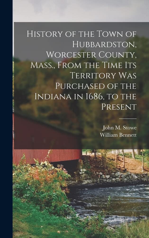History of the Town of Hubbardston, Worcester County, Mass., From the