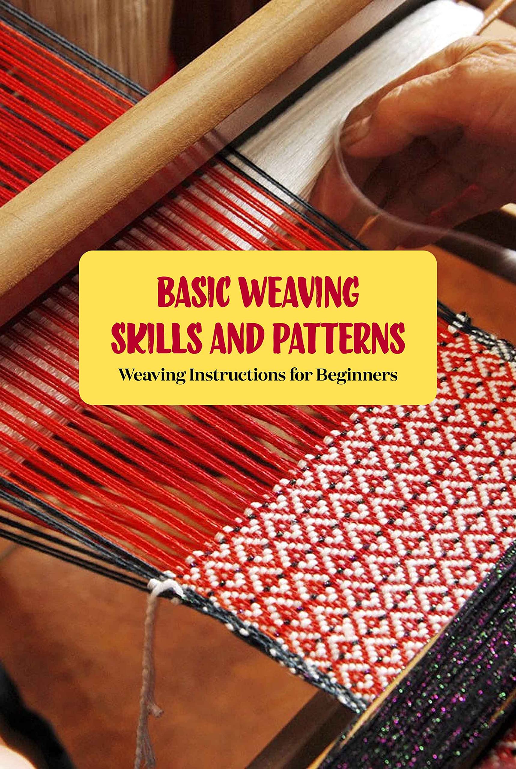 Basic Weaving Skills and Patterns Weaving Instructions for Beginners