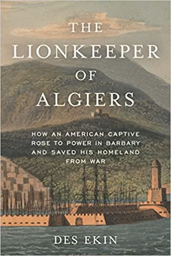 How an American Captive Rose to Power in Barbary and Saved His Homeland from War