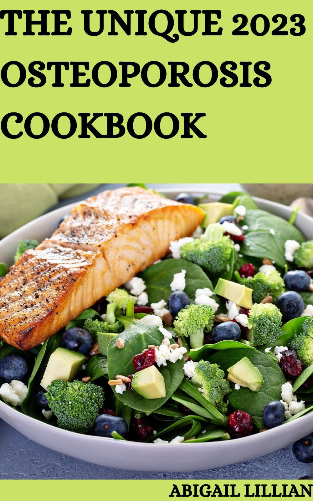 The Unique 2023 Osteoporosis Cookbook Stunning Guide to Prevent and Reverse Bone Loss Using