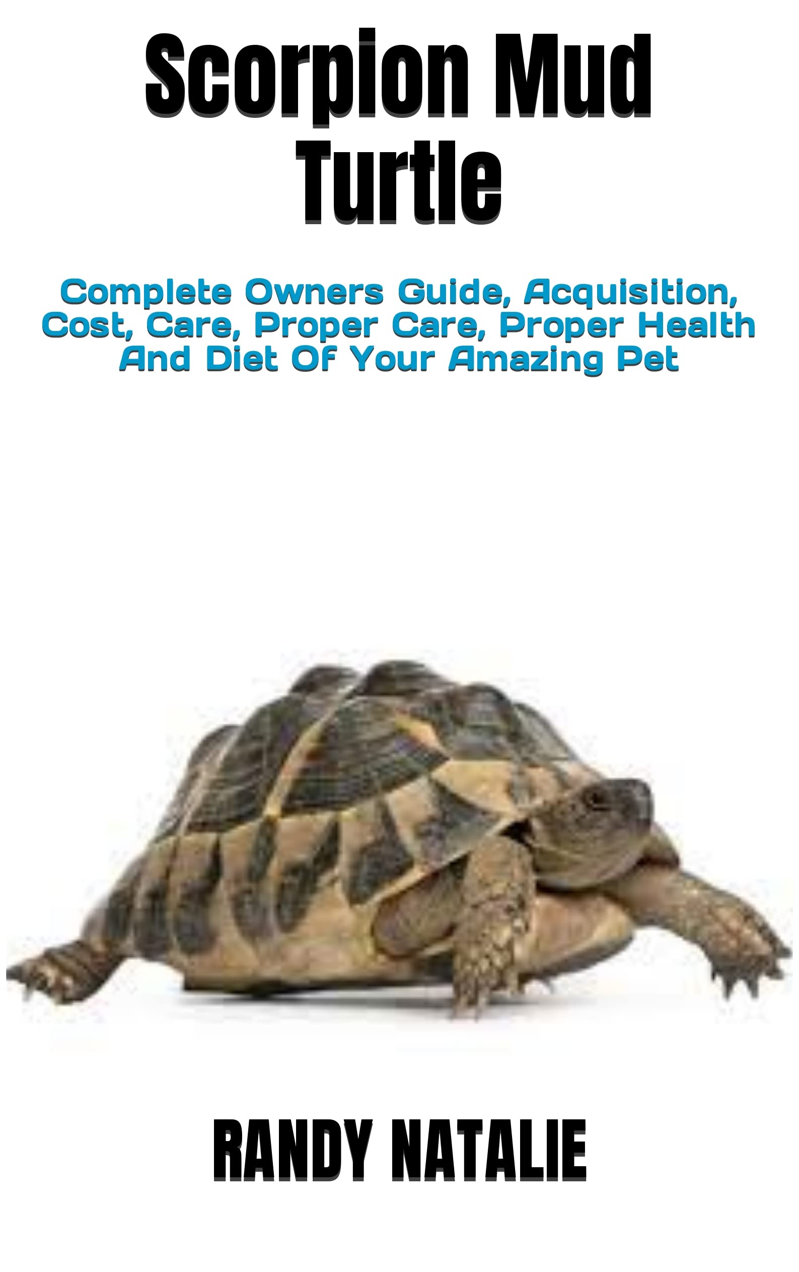 Scorpion Mud Turtle : Complete Owners Guide, Acquisition, Cost, Care ...