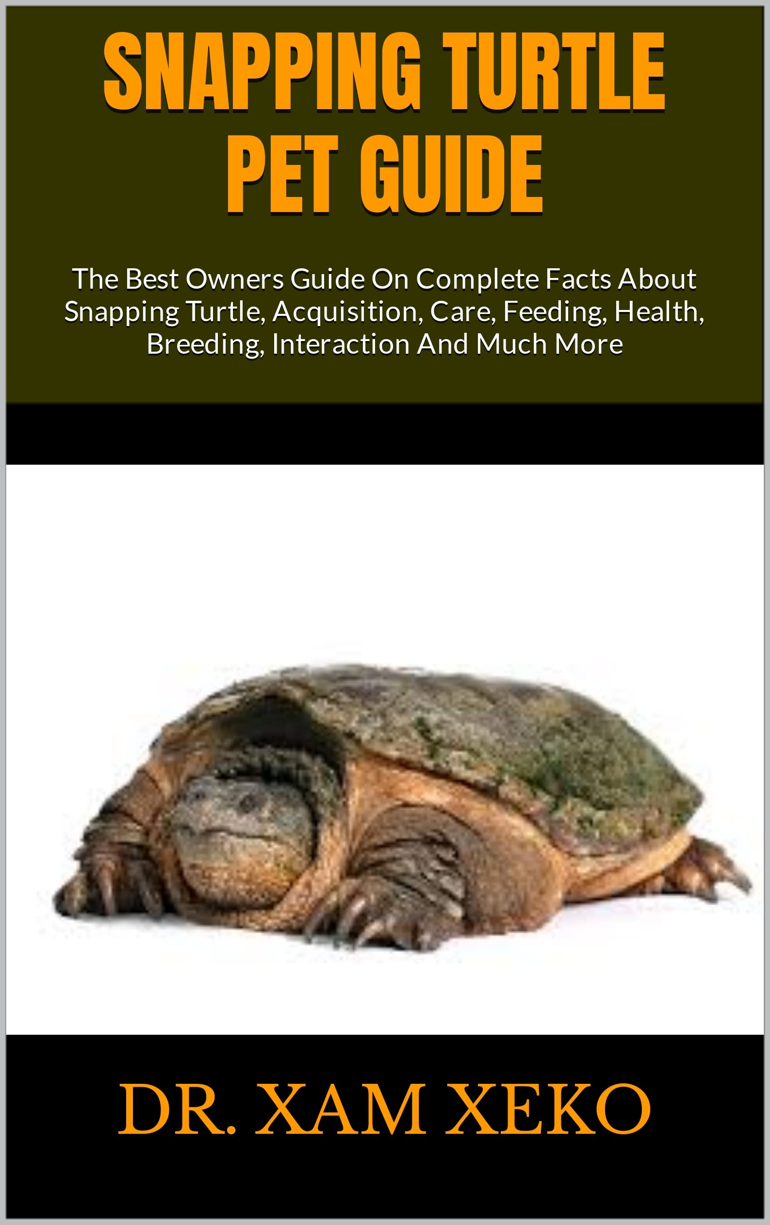SNAPPING TURTLE PET GUIDE The Best Owners Guide On Complete Facts