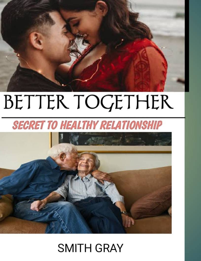 BETTER TOGETHER Secret to Healthy Relationship by Gray Smith Goodreads