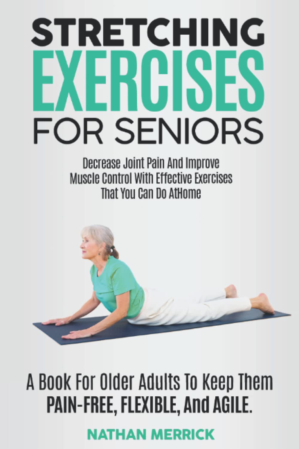 Stretching Exercises For Seniors: A Book For Older Adults To Keep Them ...