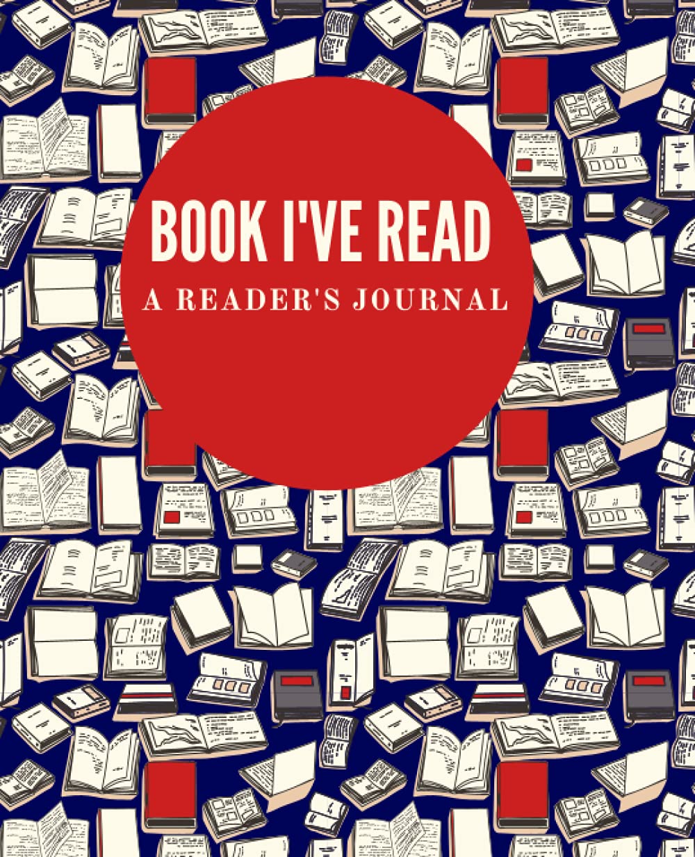 Books I've Read, a Reader's Journal a notebook for book lovers to