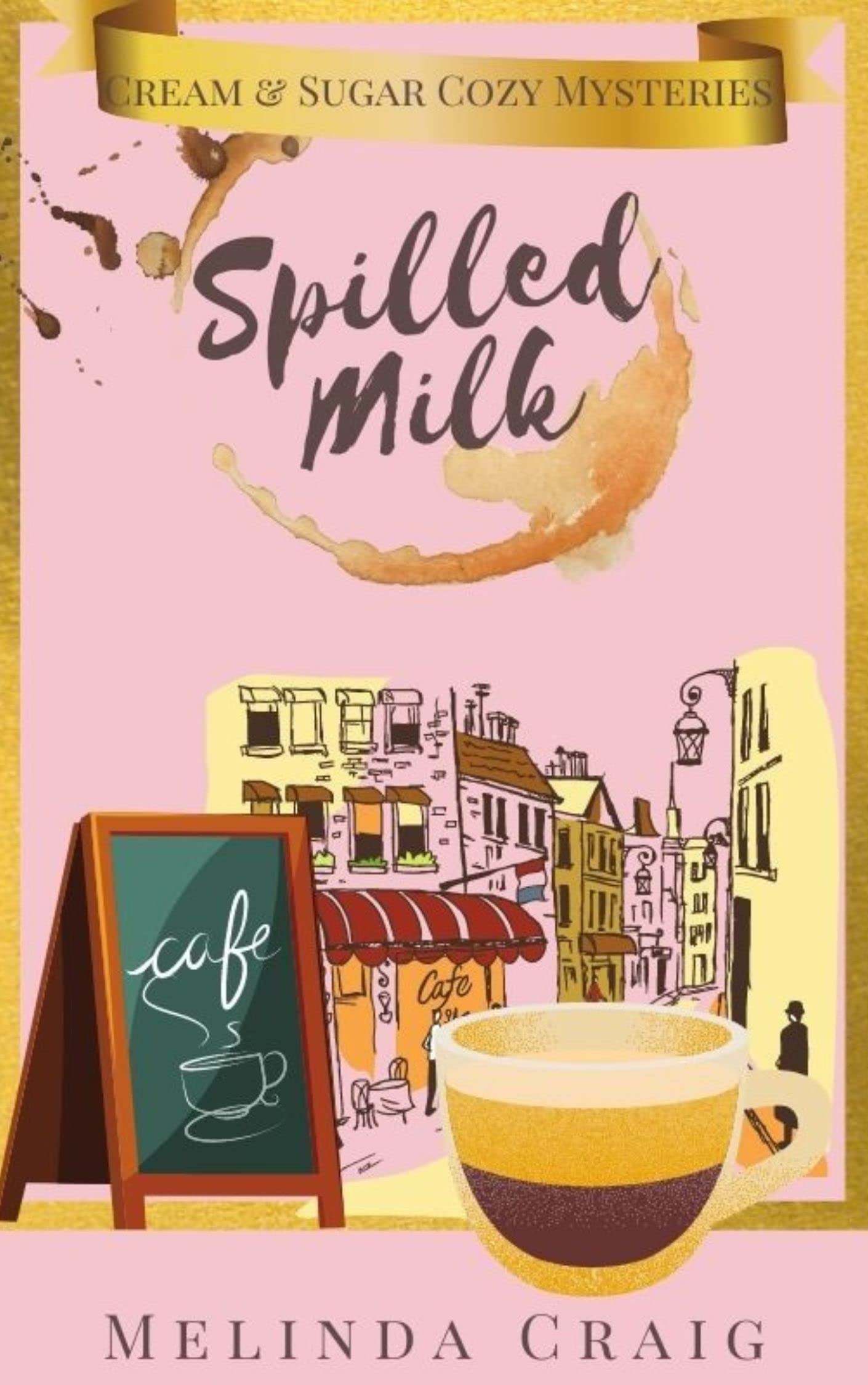 Spilled Milk: Cream and Sugar Cozy Mysteries