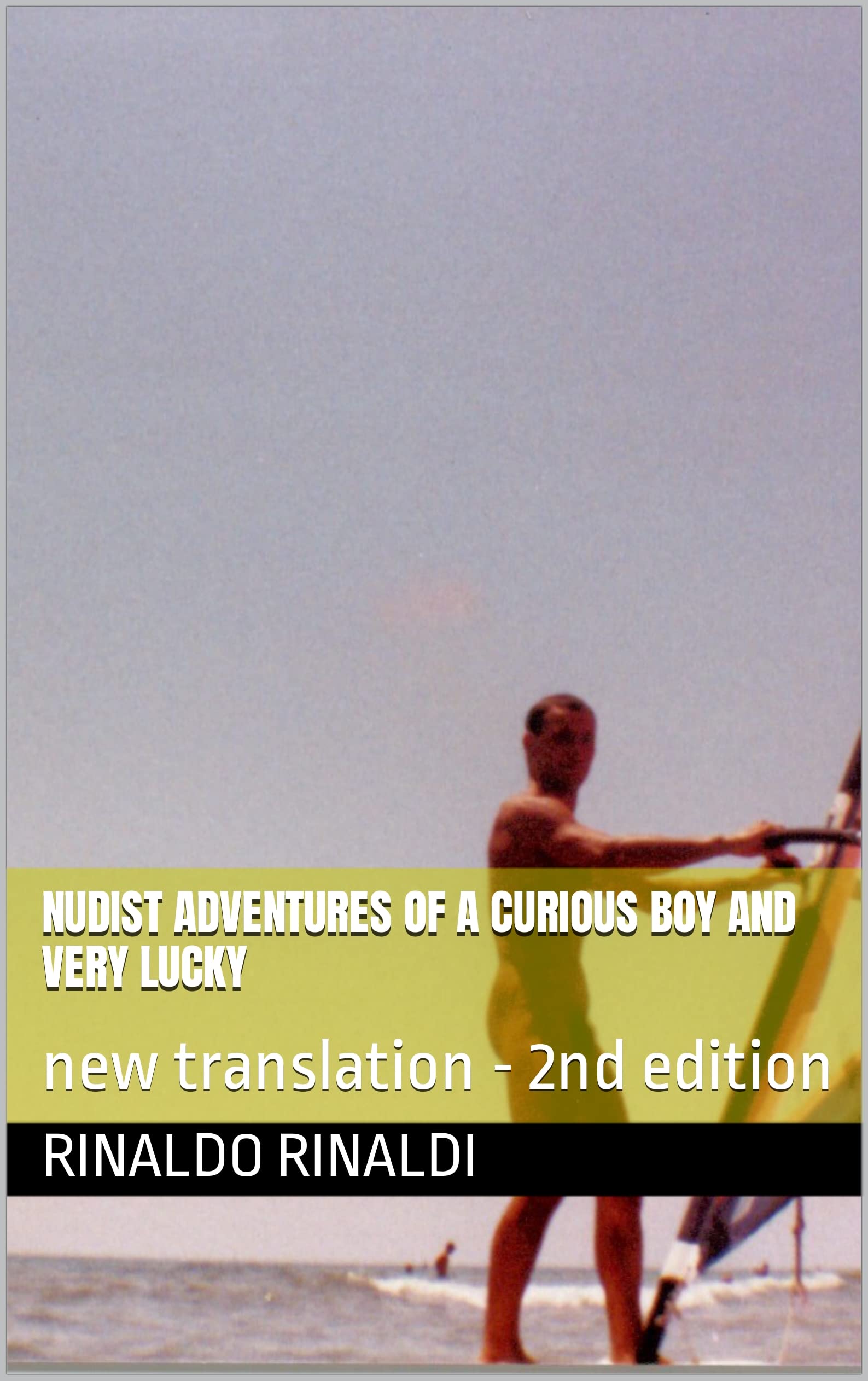 boy nudist naturist nudist adventures of a curious boy and very lucky by Rinaldo Rinaldi |  Goodreads