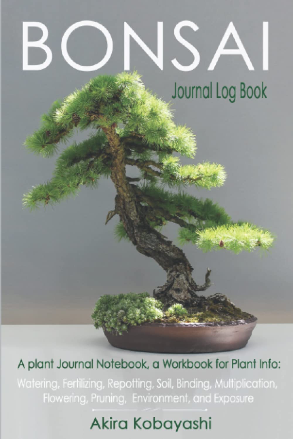 BONSAI Journal Log Book A plant Journal Notebook, a Workbook for Plant