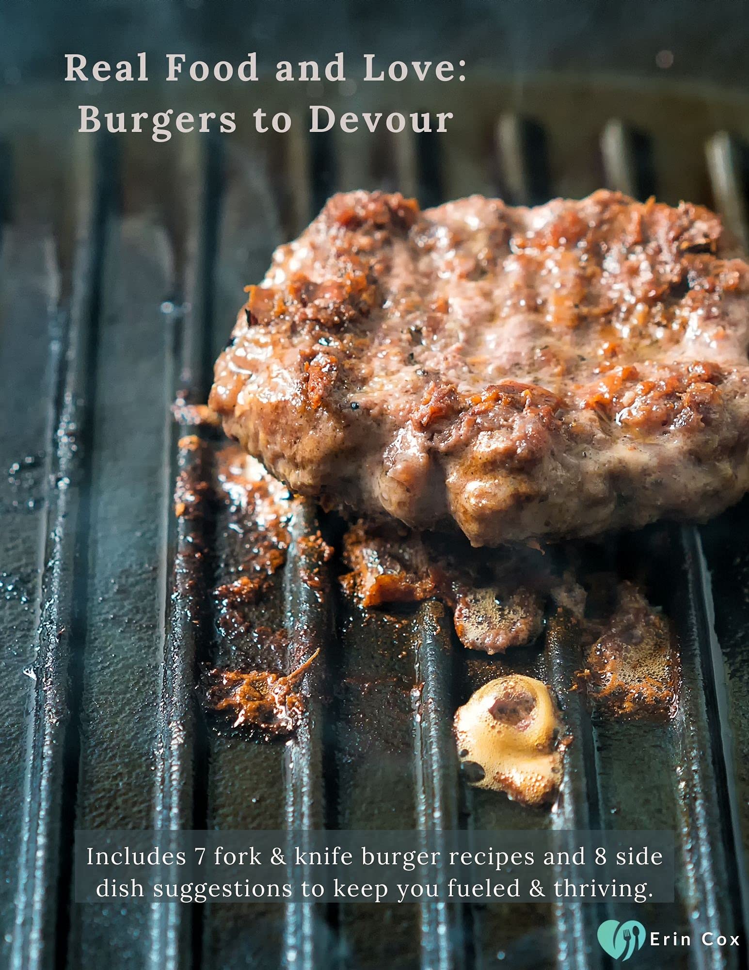 Real Food and Love Burgers to Devour Includes 7 fork and knife burger