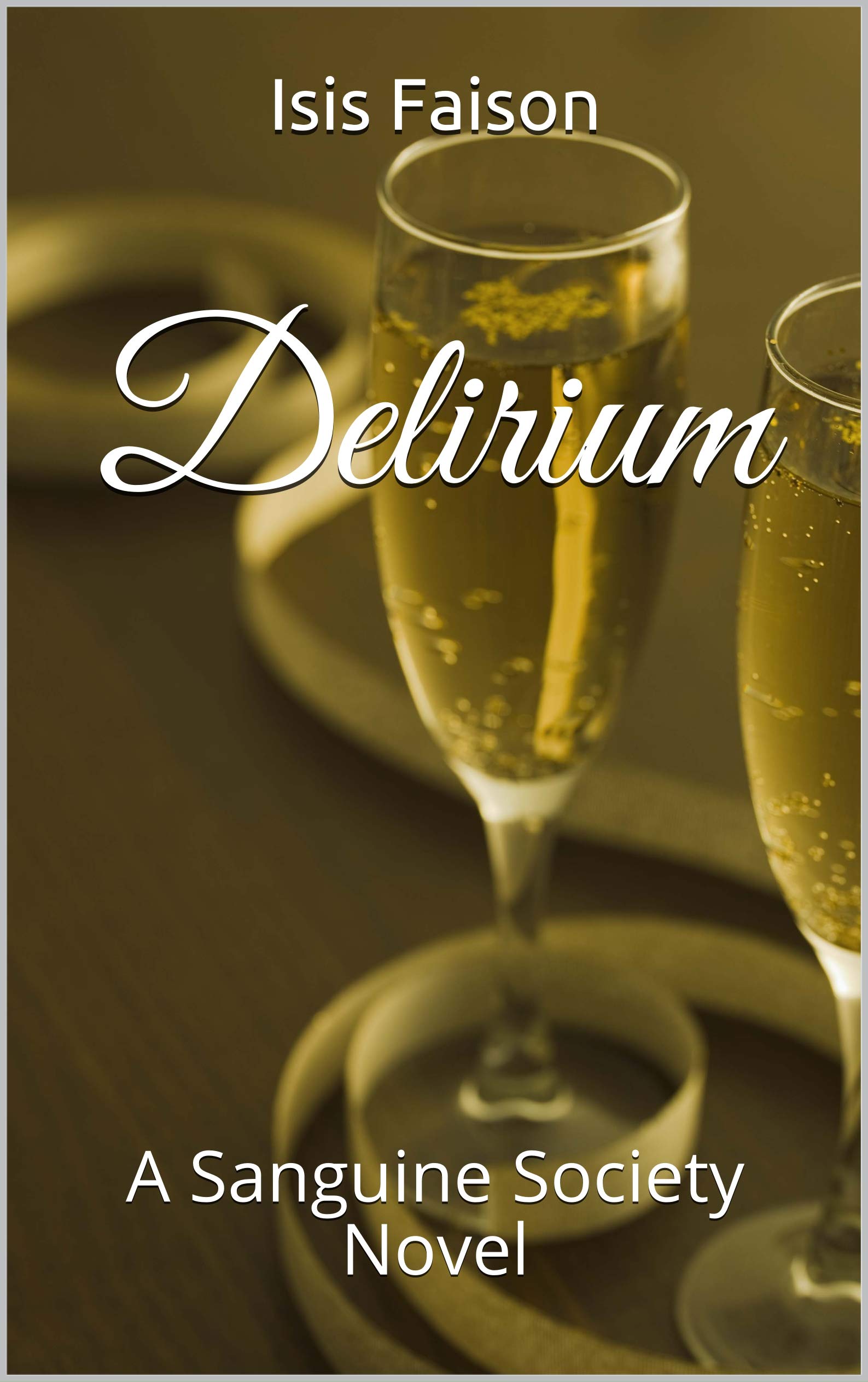 Delirium A Sanguine Society Novel by Isis Faison Goodreads