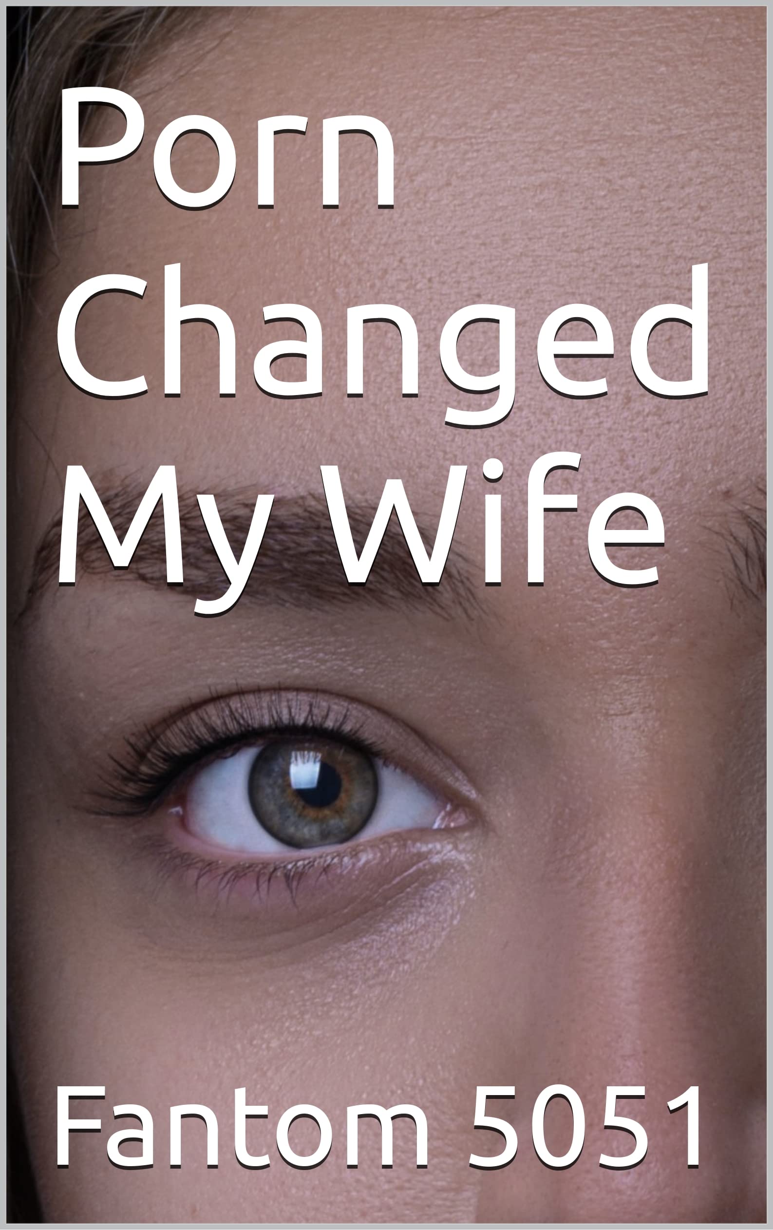 Porn Changed My Wife