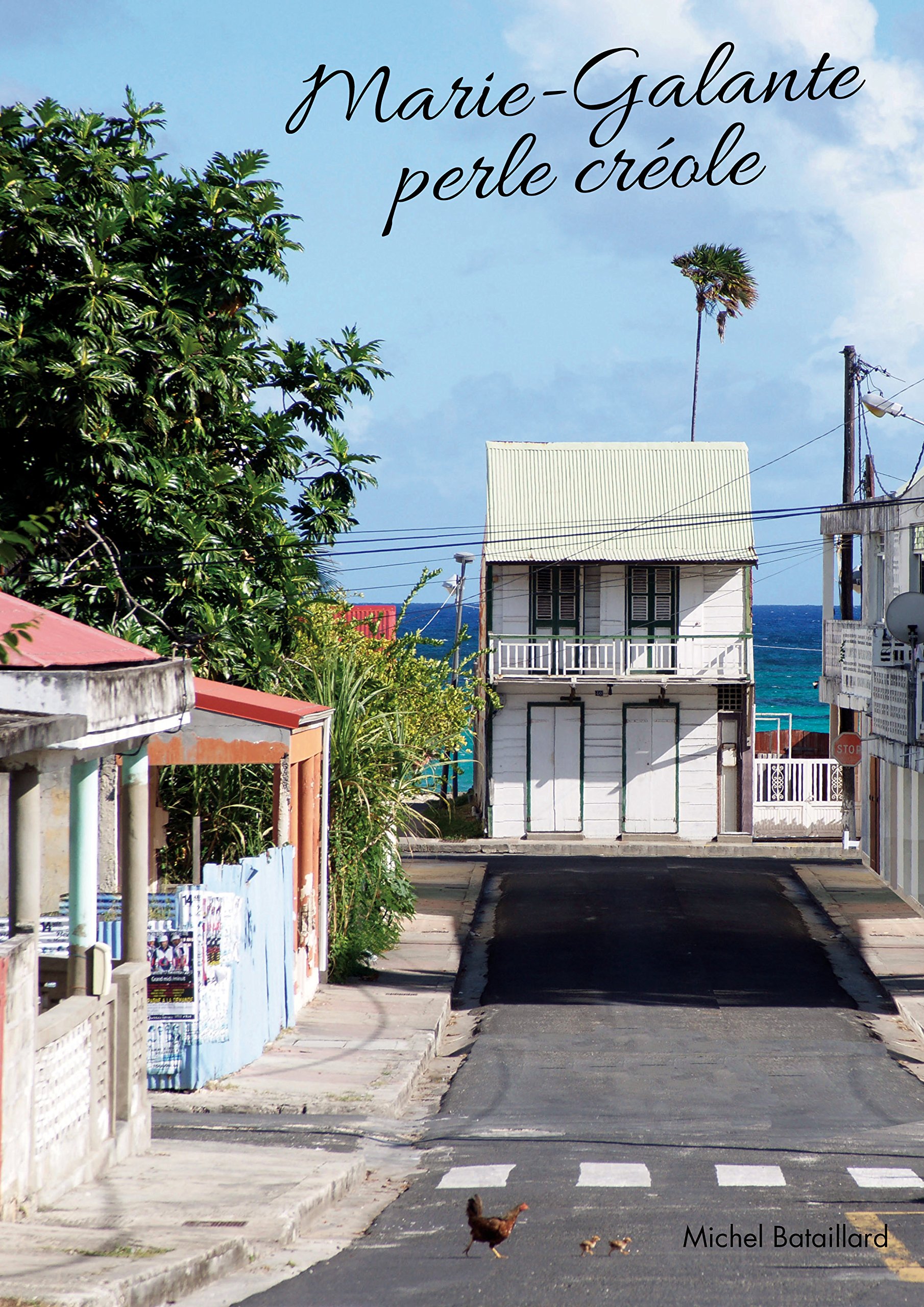 MarieGalante, perle créole (French Edition) by Michel Bataillard