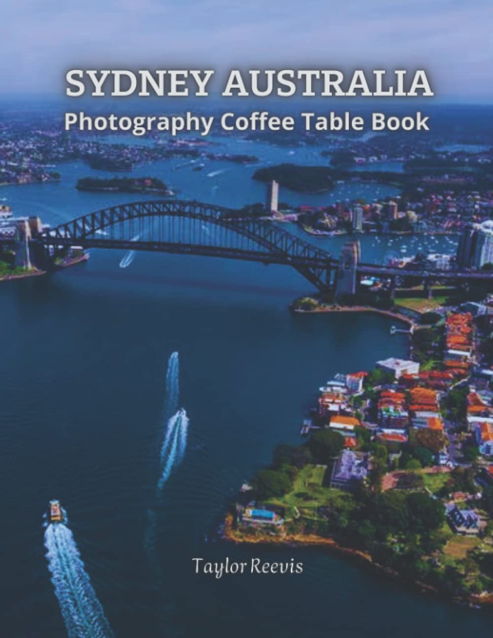 The Amazing City in Australia, Sydney Photography Coffee Table Book for