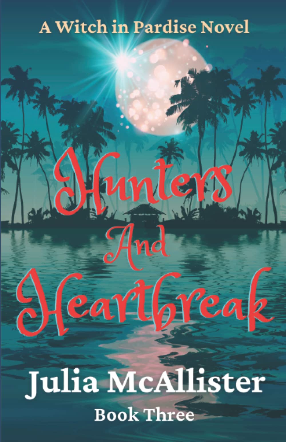 Hunters and Heartbreak A Paranormal Women's Fiction Novel by Julia