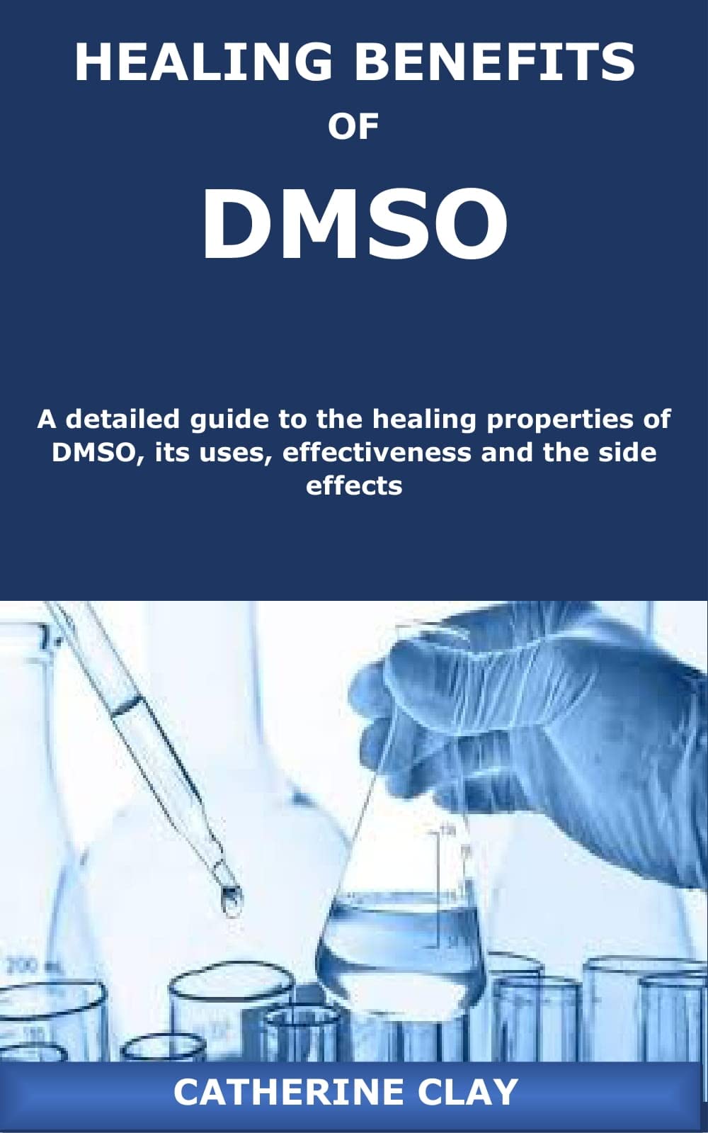 HEALING BENEFITS OF DMSO A detailed guide to the healing properties of