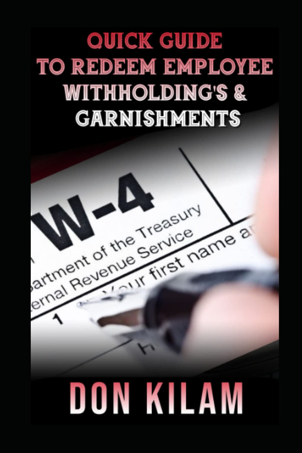 QUICK GUIDE TO REDEEM EMPLOYEE WITHHOLDING'S & GARNISHMENTS by Don Kilam Goodreads