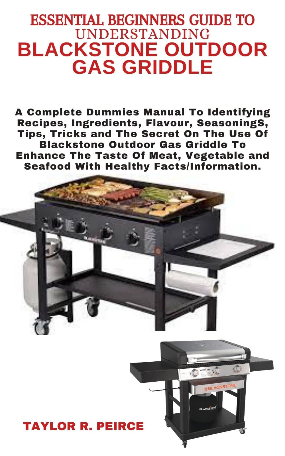 ESSENTIAL BEGINNERS GUIDE TO UNDERSTANDING BLACKSTONE OUTDOOR GAS GRIDDLE A Complete Dummies