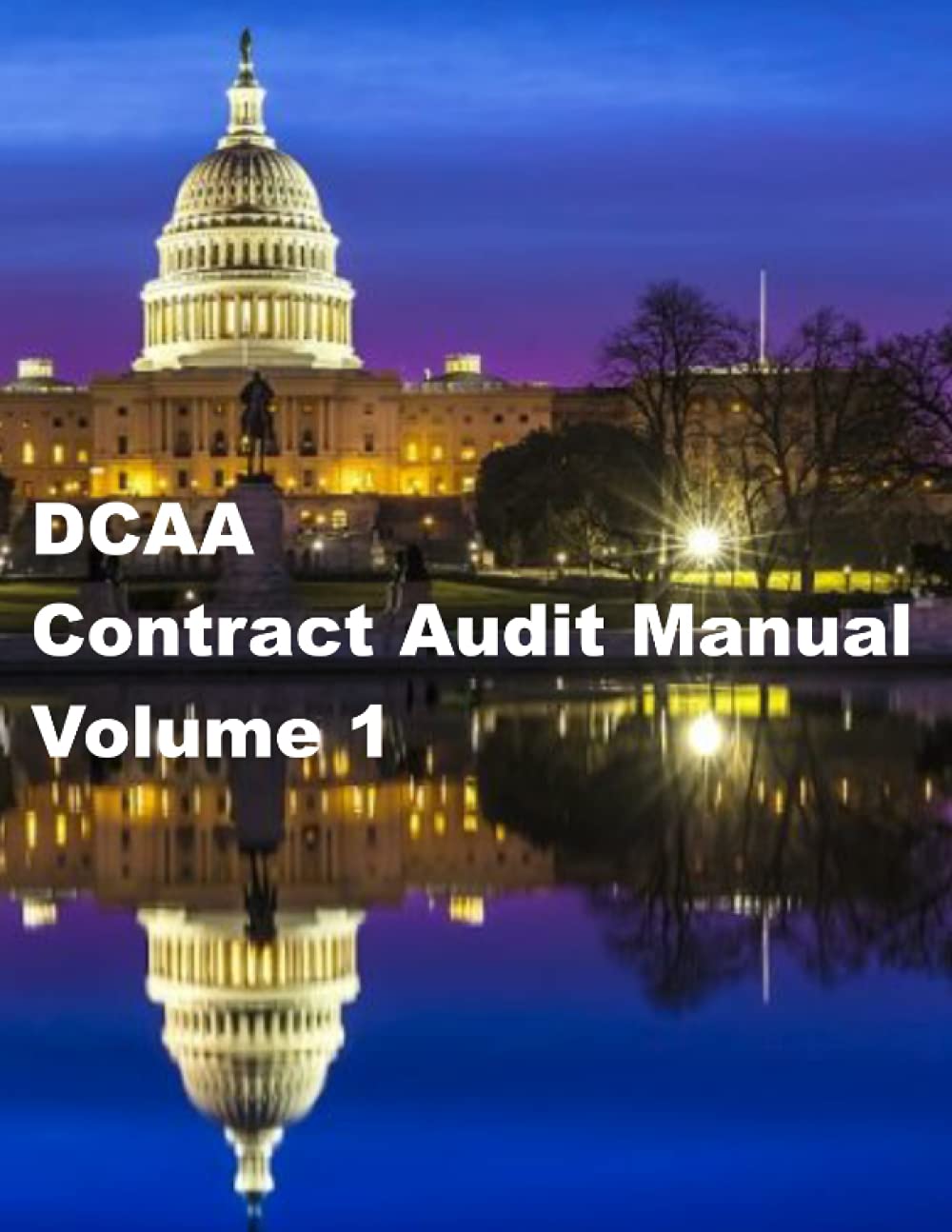 DCAA Contract Audit Manual Volume 1 by Defense Contract Audit Agency