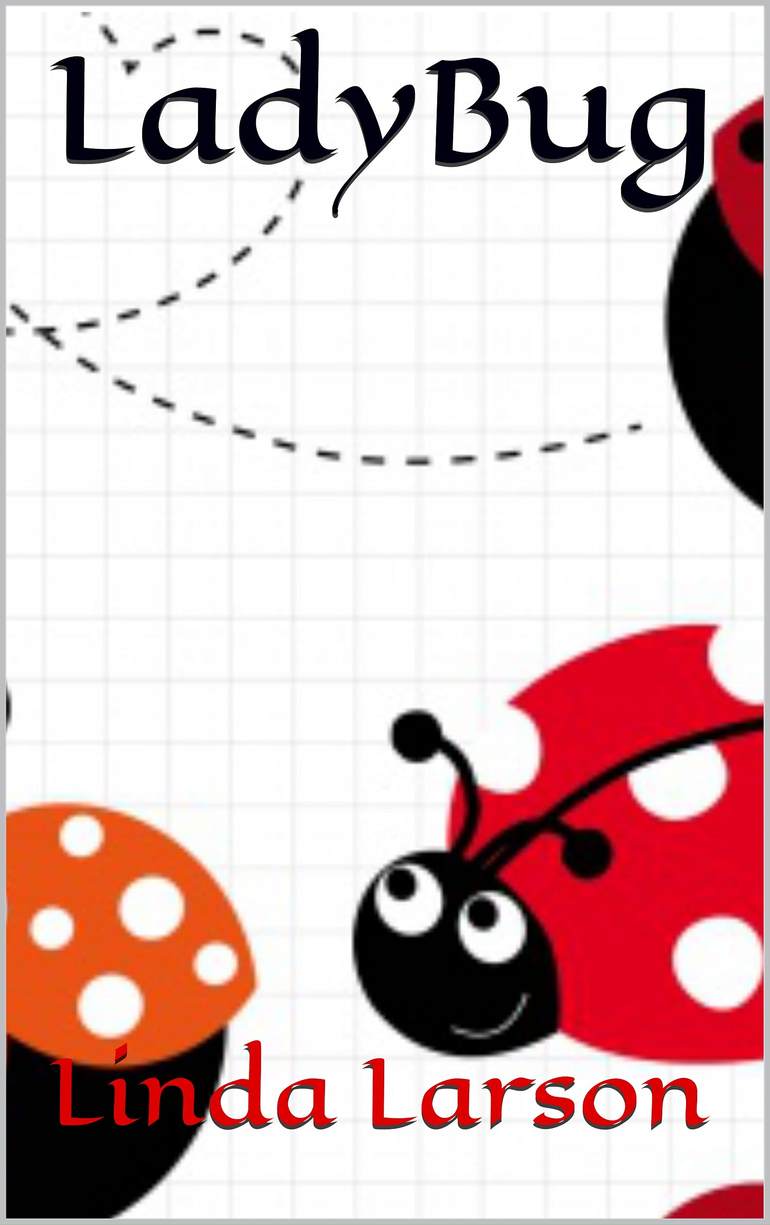 LadyBug (Children's books easy readers) by Linda Larson Goodreads