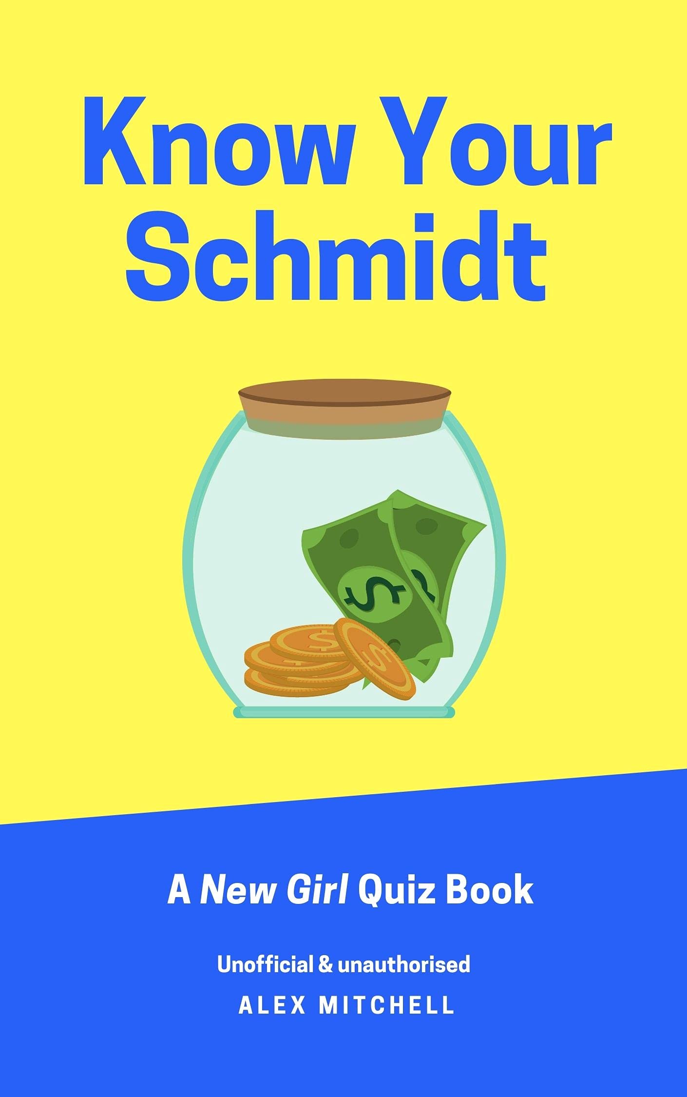 Know Your Schmidt A New Girl Quiz Book by Alex Mitchell Goodreads