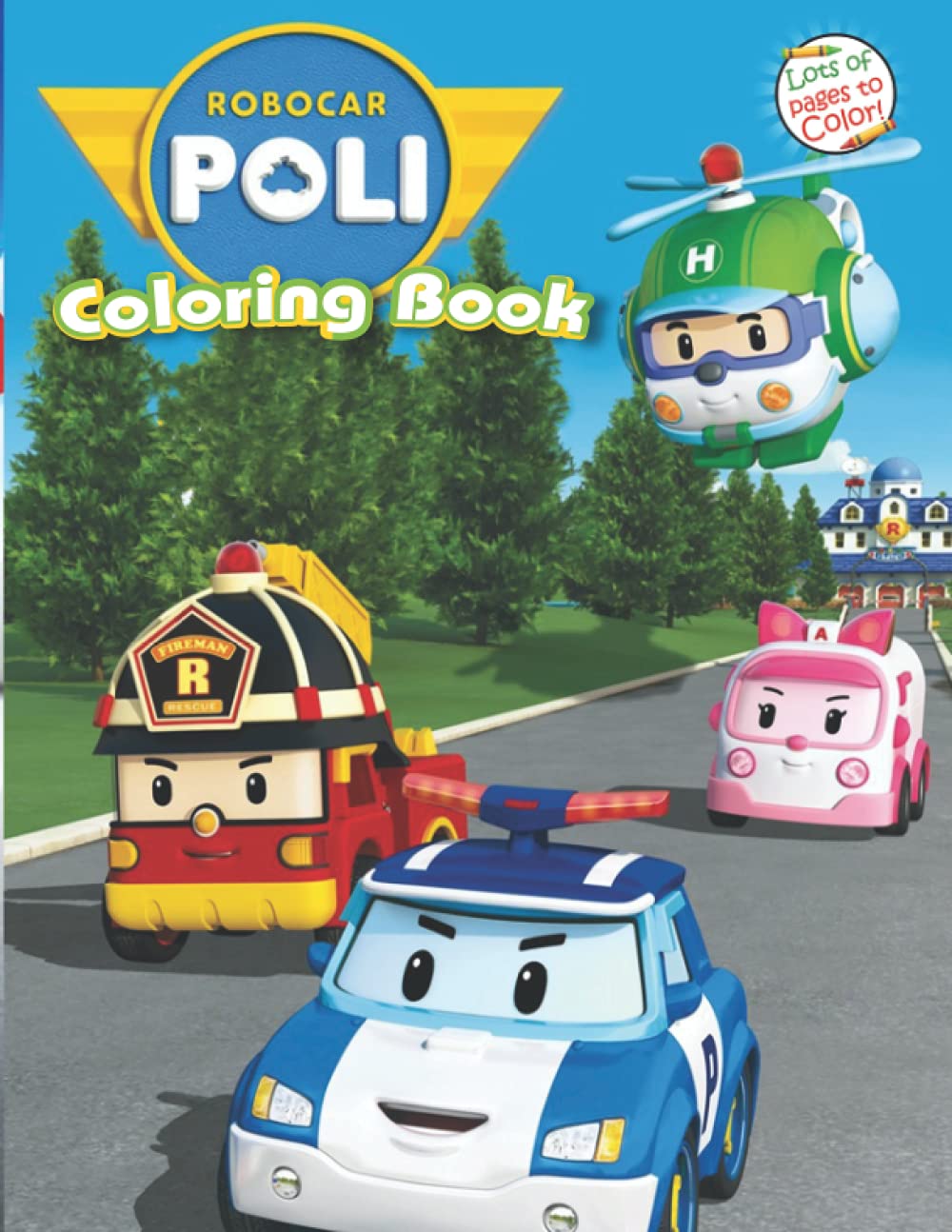 Robocar Poli Coloring Book: Lots Of Awesome Illustrations for Kids And