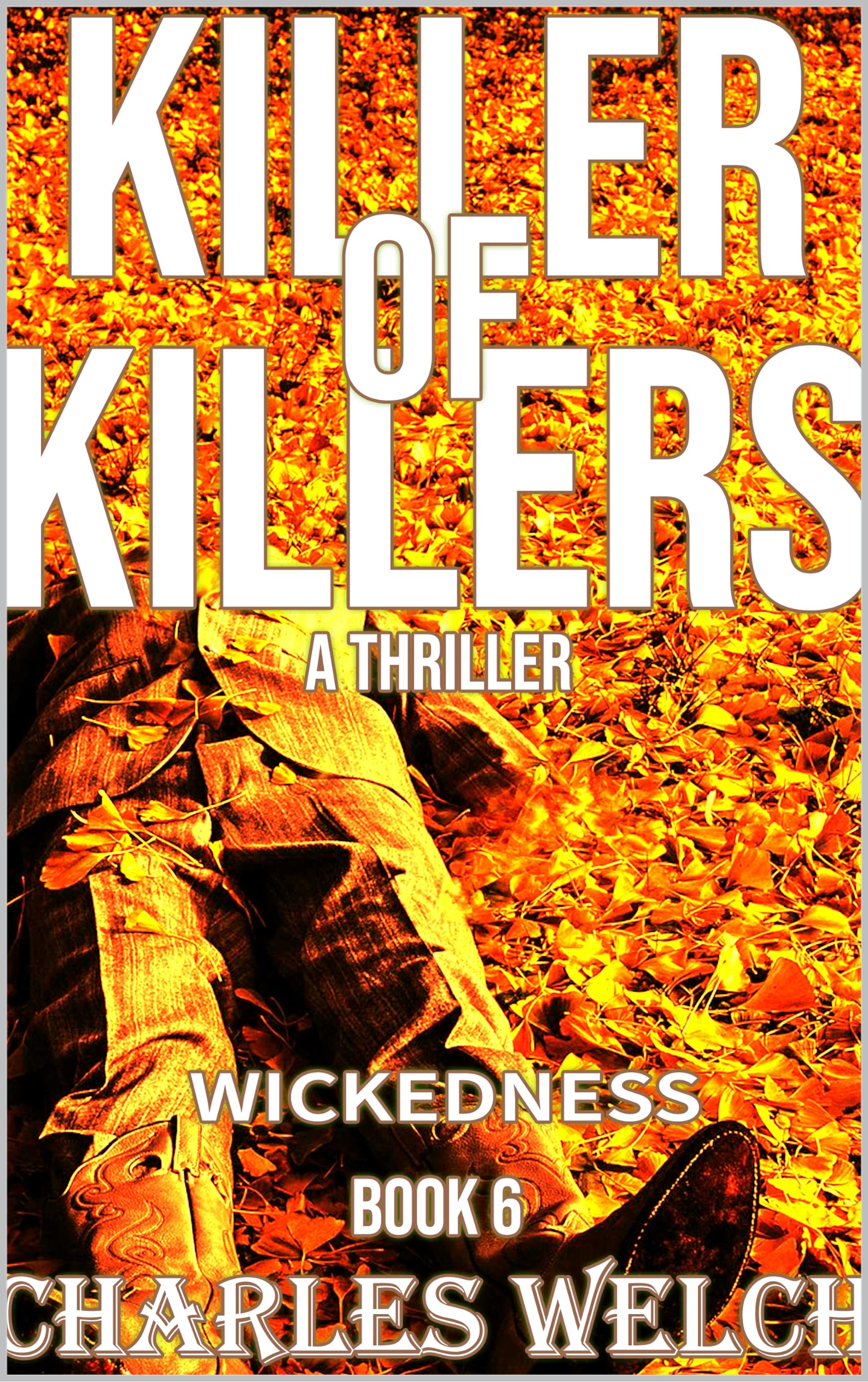 Killer of Killers 6: Wickedness: A Vigilante Justice Thriller