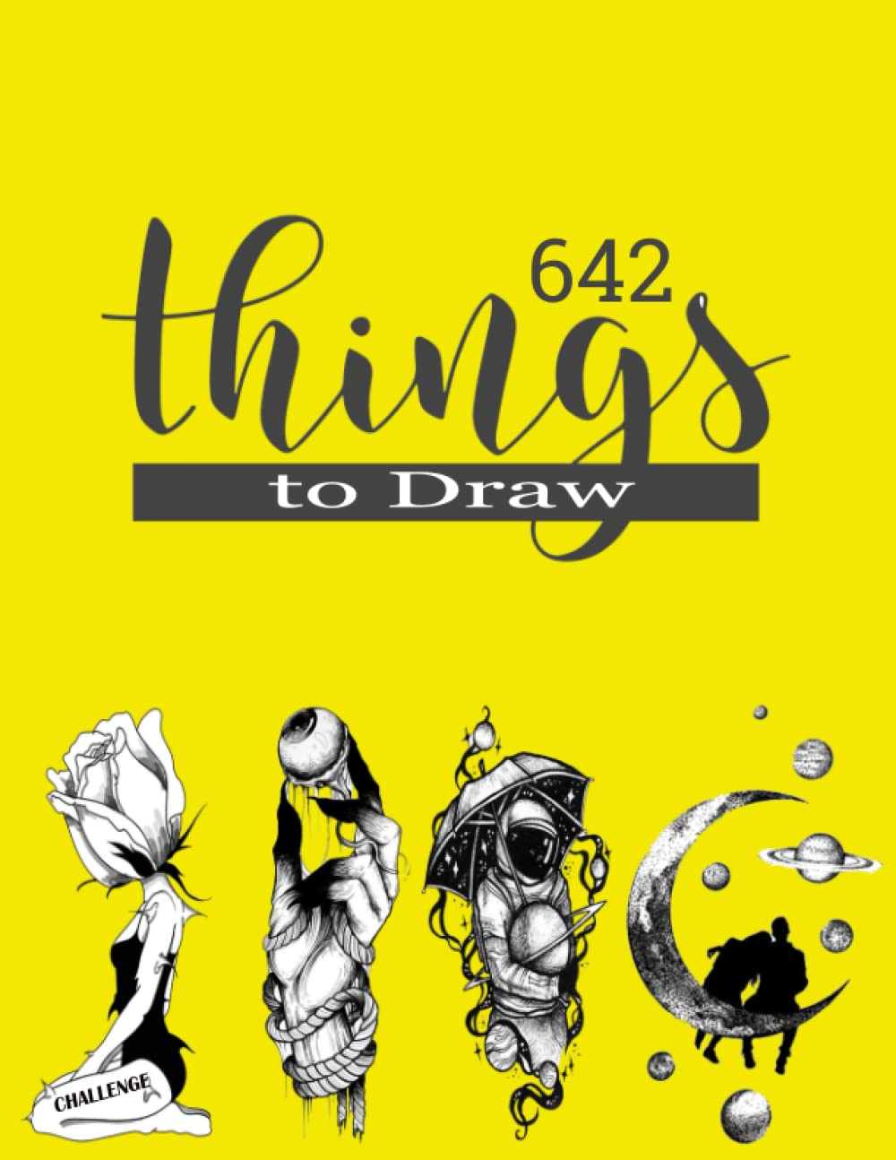 642 Things to Draw (Challenge) Inspirational Sketchbook to Entertain