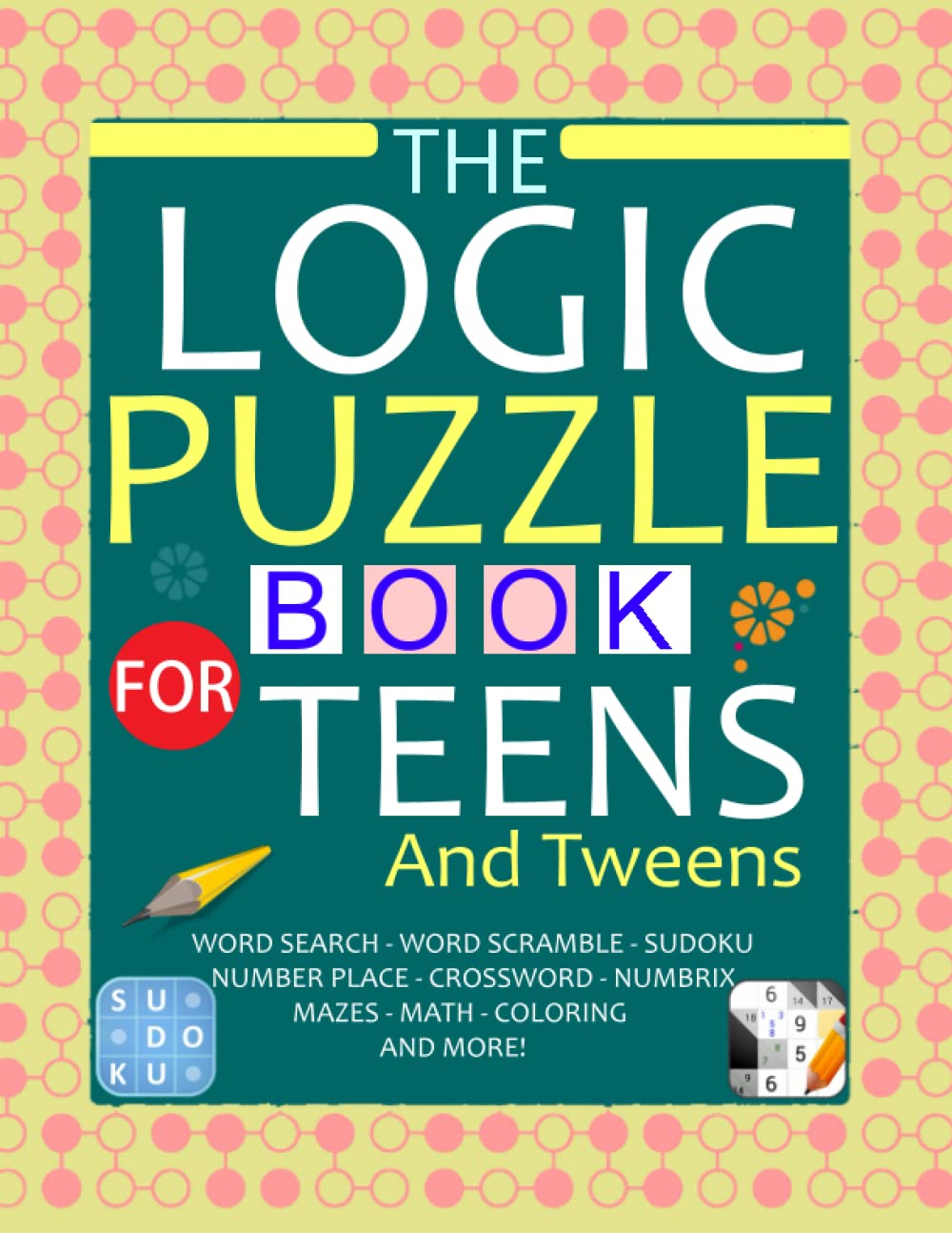 The Logic Puzzle Book For Teens And Tweens: Includes Word Search, Word ...