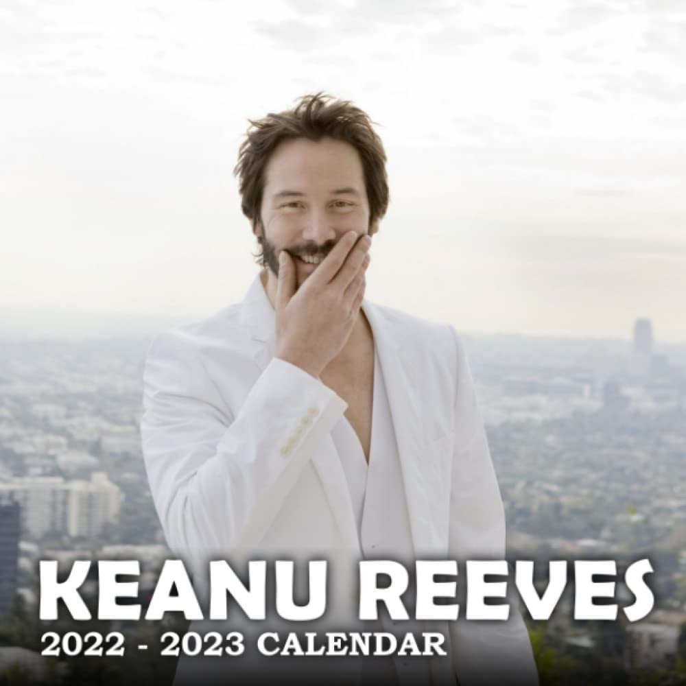 Keanu Reeves Calendar 2022 - 2023: Great Celeb Picture Calendar 20 Keanu Reeves Calendar 2022 - 2023: Great Celeb Picture Calendar 20