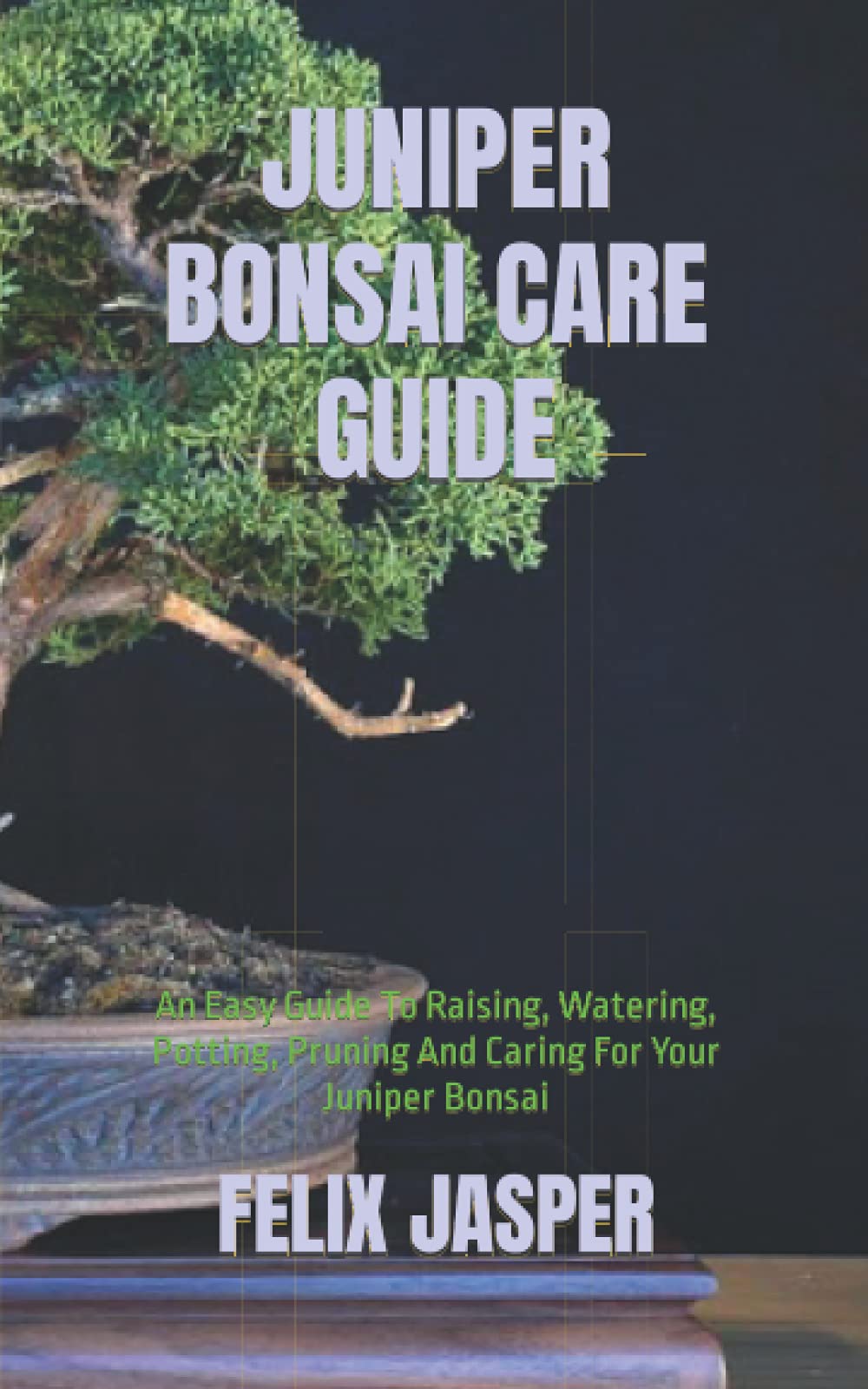 JUNIPER BONSAI CARE GUIDE An Easy Guide To Raising, Watering, Potting