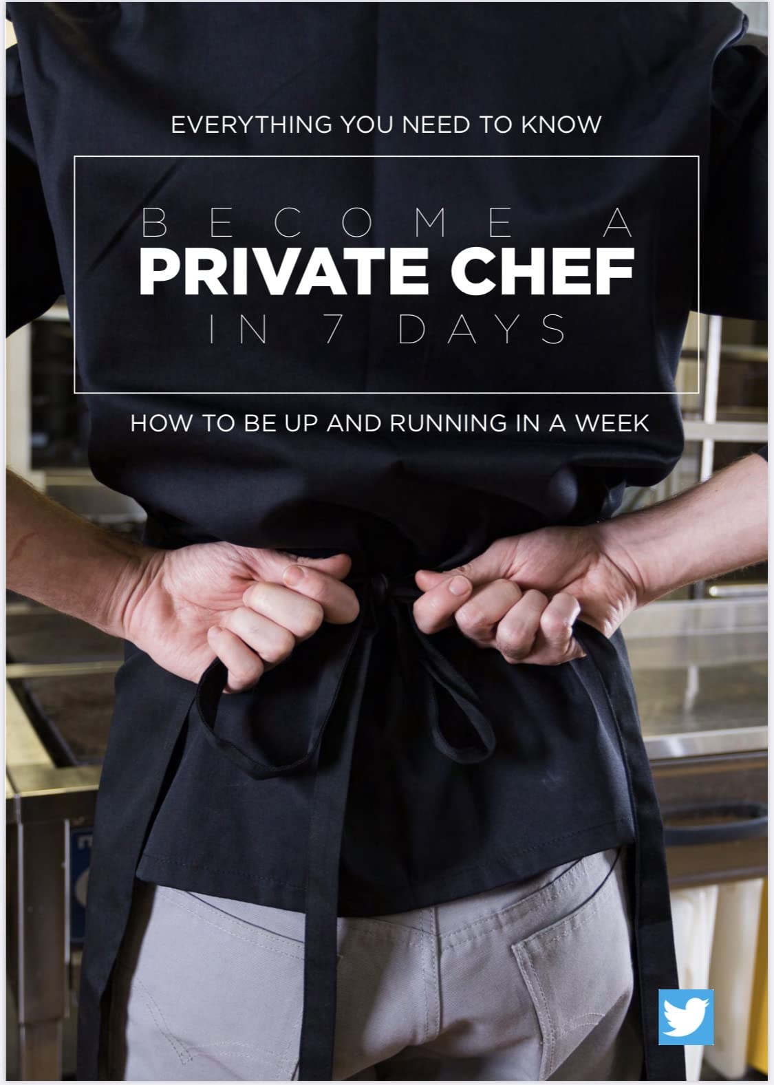 A Private Chef In 7 Days How to Be Up and Running in a Week by