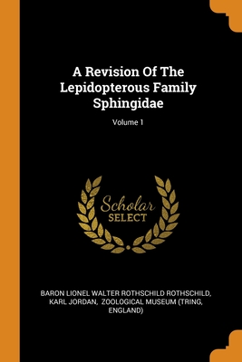 Karl Jordan Insect A Revision Of The Lepidopterous Family Sphingidae; Volume 1 by Karl ...